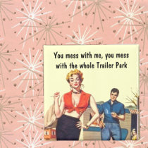 Don't mess with Trailer Park Trash Refrigerator Magnets
