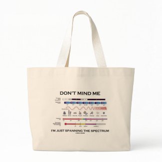 Don't Mind Me I'm Spanning The Spectrum bag