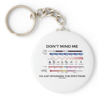 Don't Mind Me I'm Spanning The Spectrum keychain