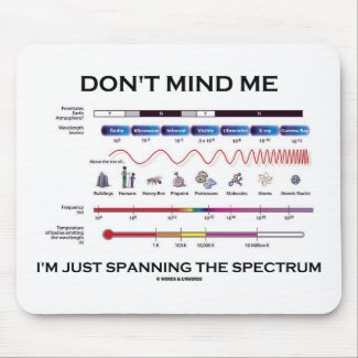 Don't Mind Me I'm Spanning The Spectrum mousepad