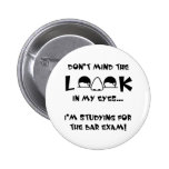 Don't mind the look...bar exam pinback buttons