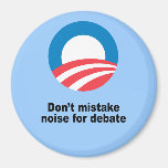 Don't mistake noise for debate fridge magnet