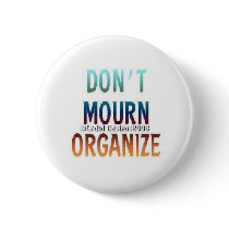 Dont Mourn Button by LadyJDesigns Dont Mourn Button