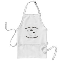 Don't Need Balls Apron