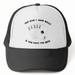 Don't Need Balls Trucker Hats