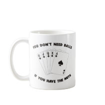 Don't Need Balls Coffee Mug