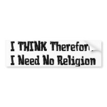 Don't Need Religion Bumper Sticker