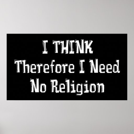 Dont Need Religion Poster Zazzle