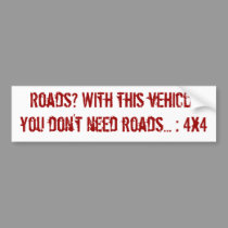 Don't need roads bumper stickers