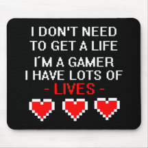 Don't Need To Get A Life Mouse Pads