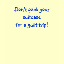 Don't pack your suitcase for a guilt trip! t-shirts by Oceana Don't pack your suitcase for a guilt trip! t-shirts