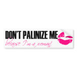 Don't Palinize Me (lipstick) Bumper Sticker bumper stickers