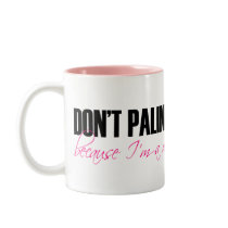 Don't Palinize Me (lipstick) Mug by palinize Don't Palinize Me (lipstick) Mug