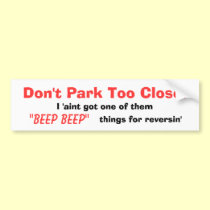 Don't Park Too Close! bumper stickers