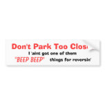 Don't Park Too Close! Bumper Stickers