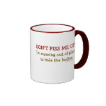 Don't Piss Me Off Coffee Mugs