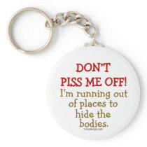 Don't Piss Me Off keychains by ironydesign Don't Piss Me Off keychains