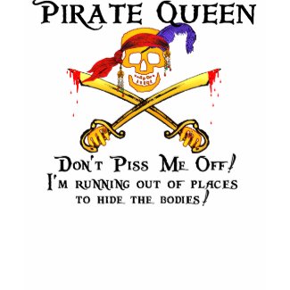 Don't piss me off Pirate Queen T-Shirt shirt