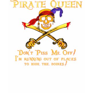 Don't piss me off Pirate Queen Tee Shirt shirt