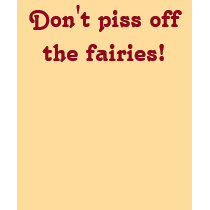Don't piss off the fairies! t-shirts