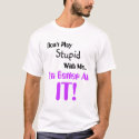 Don't Play stupid with me I'm better at it t-shirts by pippilotta Don't Play stupid with me I'm better at it t-shirts
