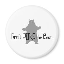 Don't Poke the BEAR Fridge Magnet