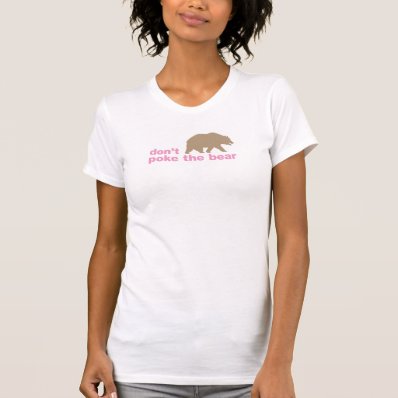 Don&#39;t Poke The Bear T Woman&#39;s Shirts