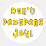 Don't Postpone Joy! Stickers