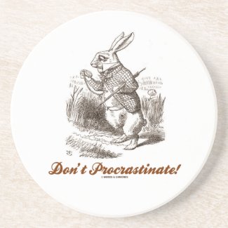 Don't Procrastinate! (White Rabbit) Drink Coaster
