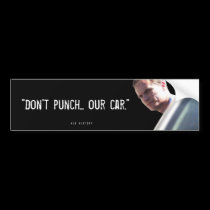 "Don't Punch... Our Car" bumper stickers