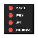 Don't Push My Buttons! magnets