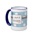Don't put it down, Put it Away Mug