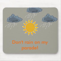 Don't rain on my parade! mouse pads