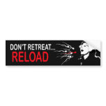Don't Retreat Reload Bumper Sticker bumper stickers
