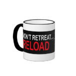 Don't Retreat Reload Mug