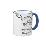 Don't Ruffle the Fur Mug