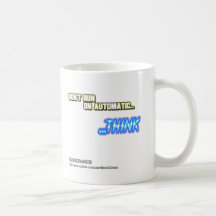 Don't Run on Automatic...THINK Mug