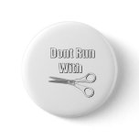 Dont Run With Scissors Pinback Button