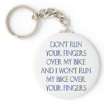Don't Run Your Fingers Over My Bike and... Key Chain