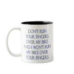 Don't Run Your Fingers Over My Bike and... mugs