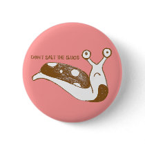 Don't Salt the Slugs pin (pink) buttons by SaraMonster Don't Salt the Slugs pin (pink) buttons