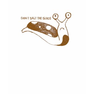 Don't Salt the Slugs Tee shirt