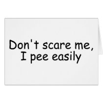 Dont Scare Me I Pee Easily cards