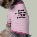 Don't scare me, I poop easily.