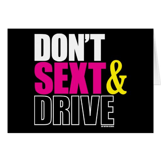 Don't Sext And Drive Greeting Card