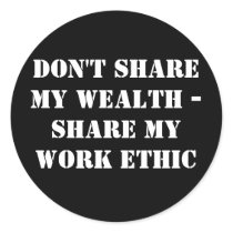 Don't share my wealth -Share my work ethic stickers by RatChat Don't share my wealth -Share my work ethic stickers