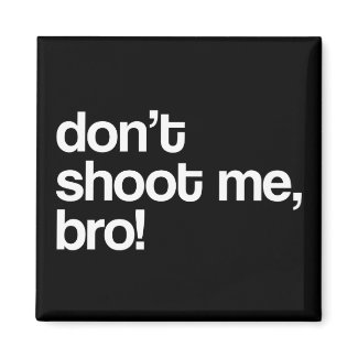 don't shoot me bro zazzle_magnet