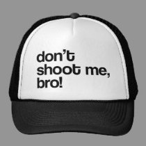 don't shoot me bro hats