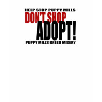 Don't Shop, Adopt! T-Shirt by pawliepaws Don't Shop, Adopt! T-Shirt