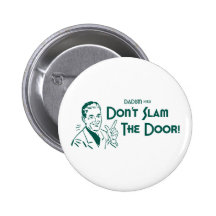 Don't Slam The Door! (Dadism #152) Buttons